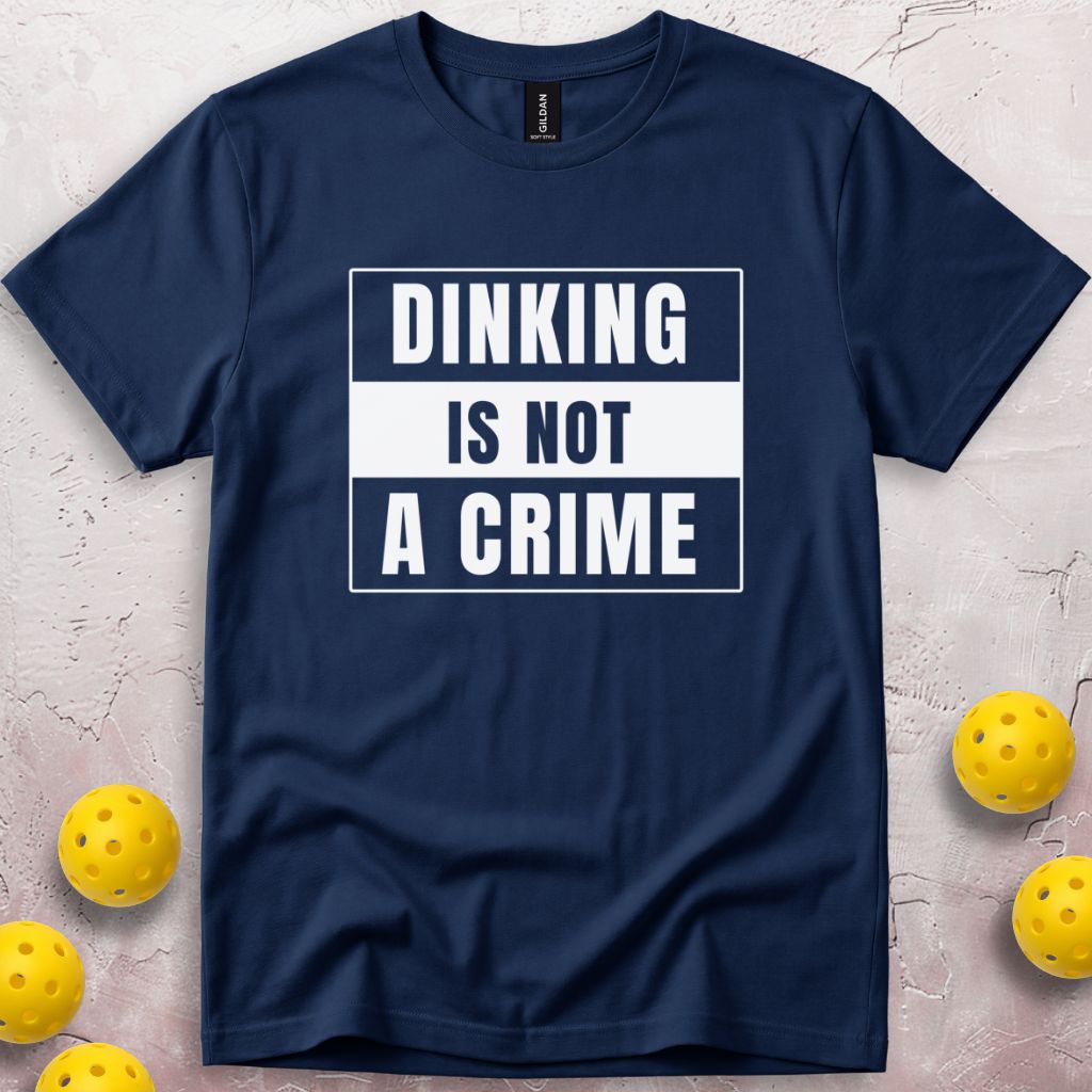 Dinking Is Not a Crime T-Shirt