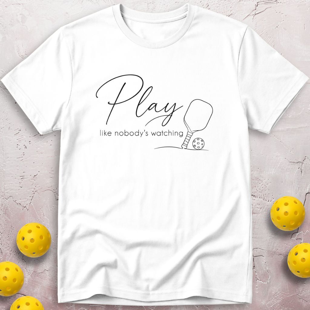 Play Like Nobody's Watching T-Shirt