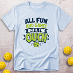 Until The Ouch T-Shirt