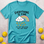 Everything Is Fine T-Shirt