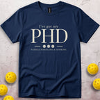 I Have Got My PHD Paddle Handling And Dinking T-Shirt
