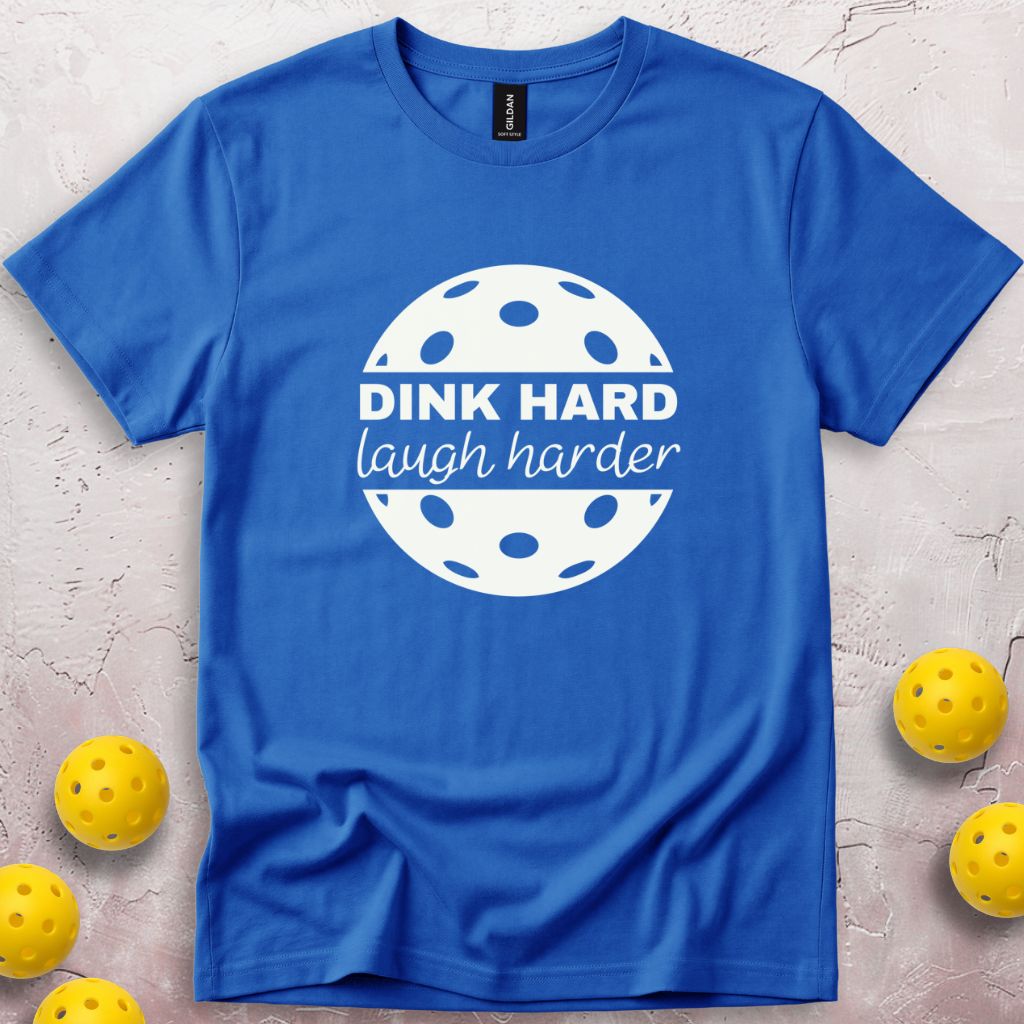 Dink Hard Laugh Harder T-Shirt