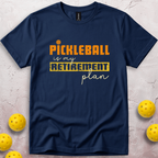 Pickleball Is My Retirement Plan T-Shirt