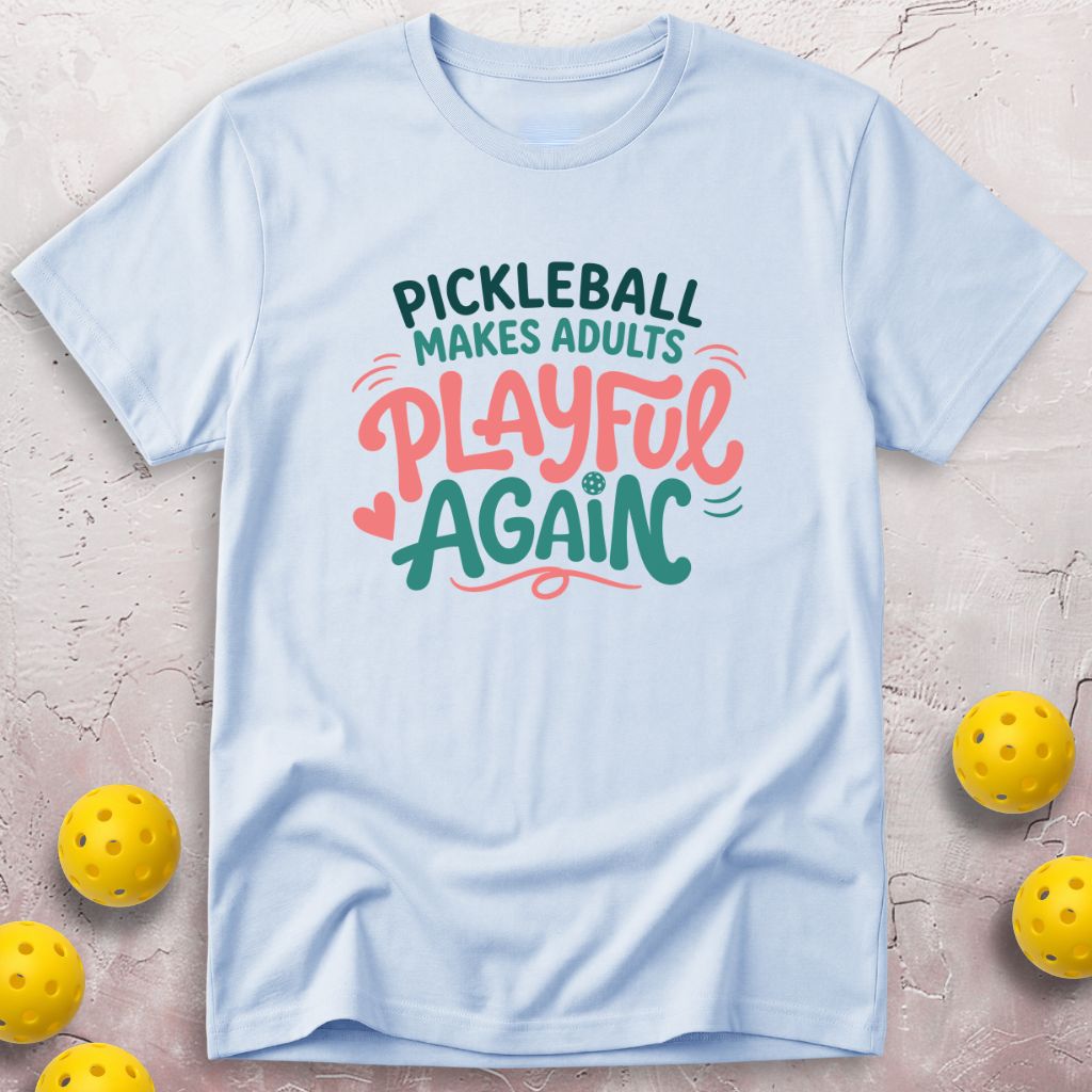 Pickleball Makes Adults Playful Again T-Shirt