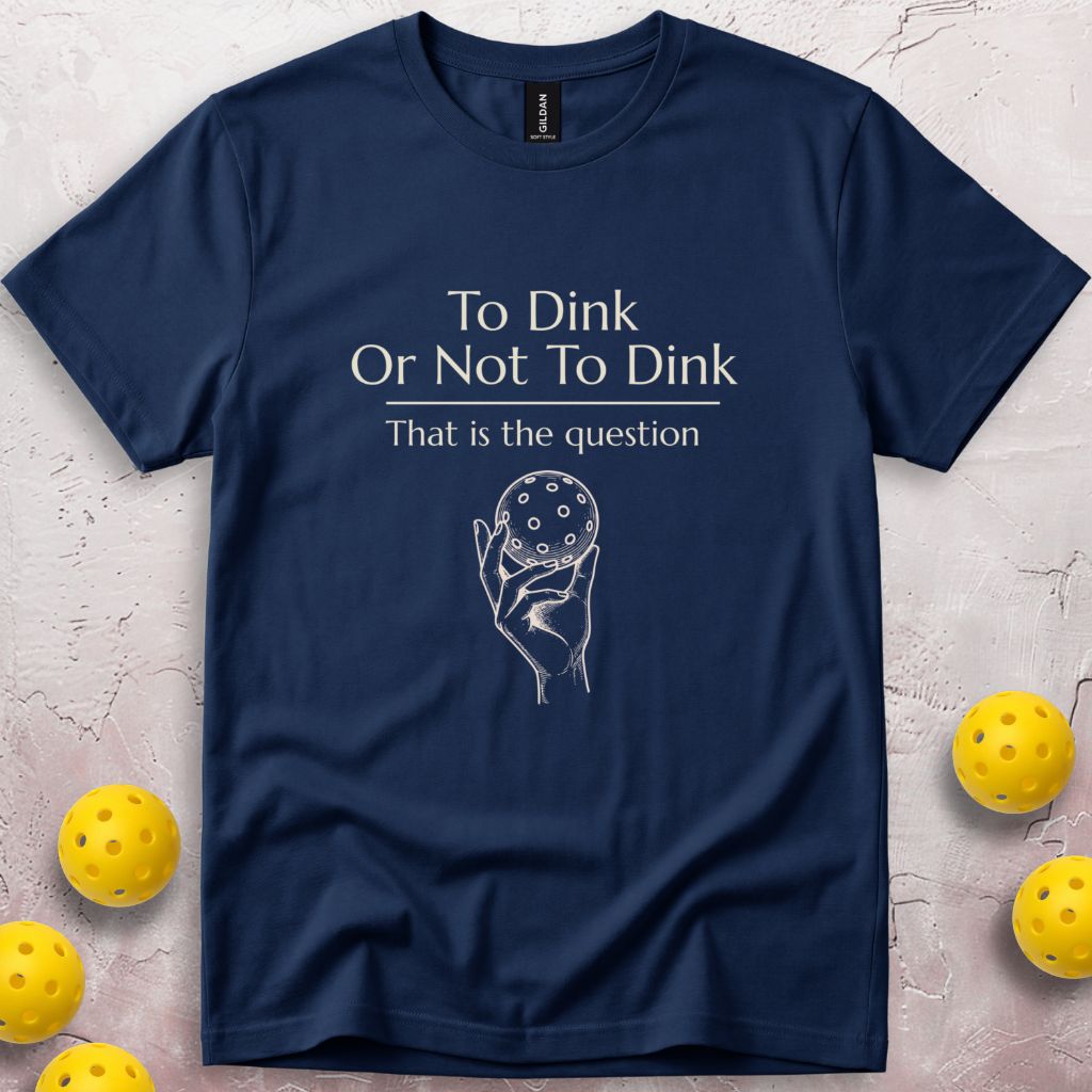 To Dink Or Not To Dink T-Shirt