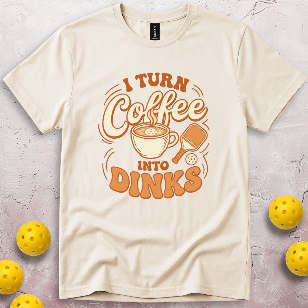 I Turn Coffee Into Dinks T-Shirt