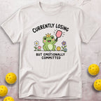 Currently Losing But Emotionally Committed T-Shirt