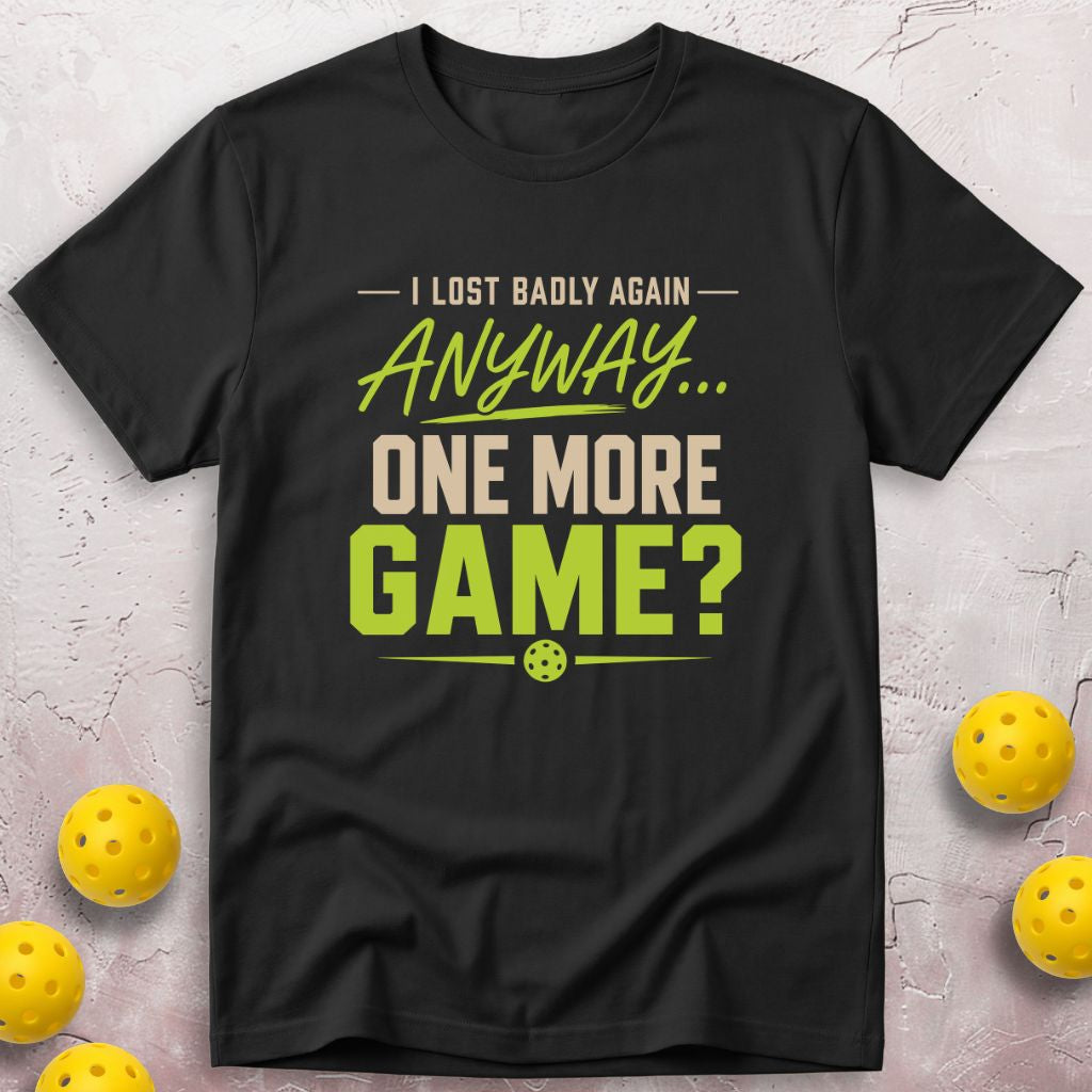 I Lost Badly Again. One More Game? T-Shirt