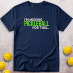 I'm Missing Pickleball For This T-Shirt