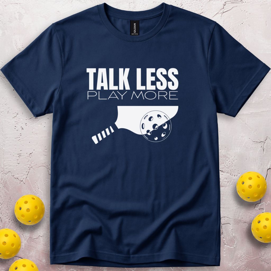 Talk Less Play More T-Shirt