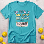 Totally  Fine With The Score T-Shirt