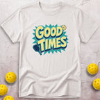 Good Times T-Shirt