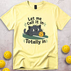 Let Me Call It In T-Shirt