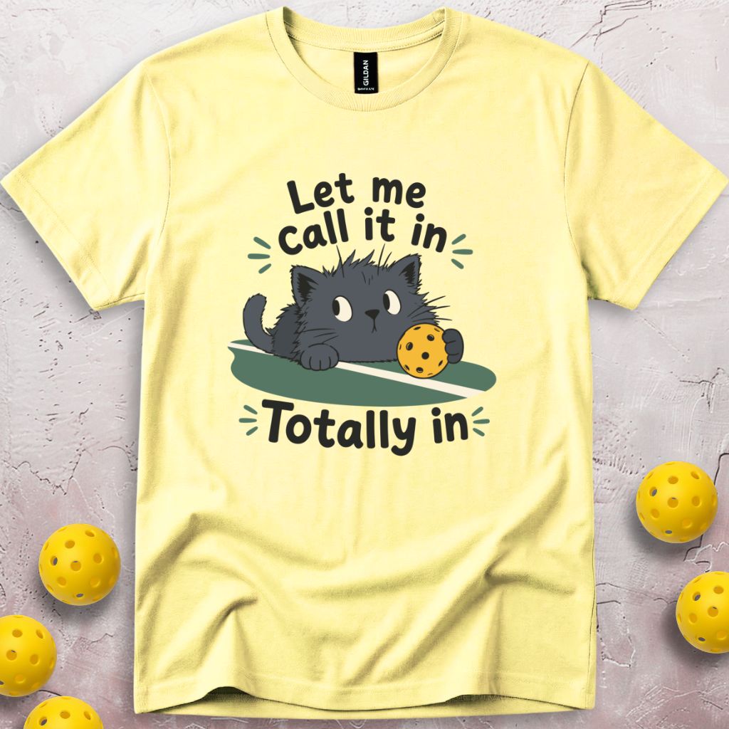 Let Me Call It In T-Shirt