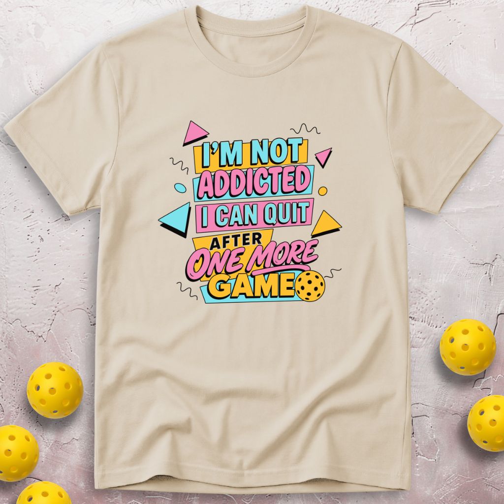I'm Not Addicted I Can Quit After One More Game T-Shirt
