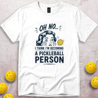 I'm Becoming A Pickleball Person T-Shirt