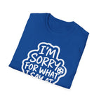 I Am Sorry T-Shirt