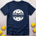 Dink Hard Laugh Harder T-Shirt
