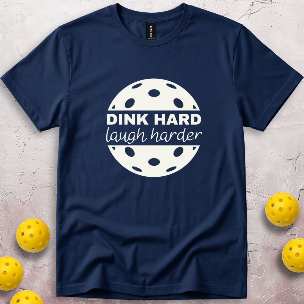 Dink Hard Laugh Harder T-Shirt