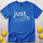 Just Doing What I'm Good At T-Shirt