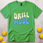 Sorry I'm In Drill Mode T-Shirt