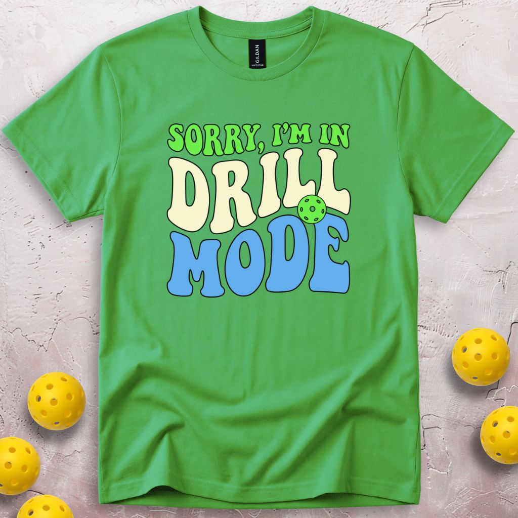 Sorry I'm In Drill Mode T-Shirt