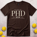 I Have Got My PHD Paddle Handling And Dinking T-Shirt