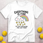 Everything Is Fine T-Shirt