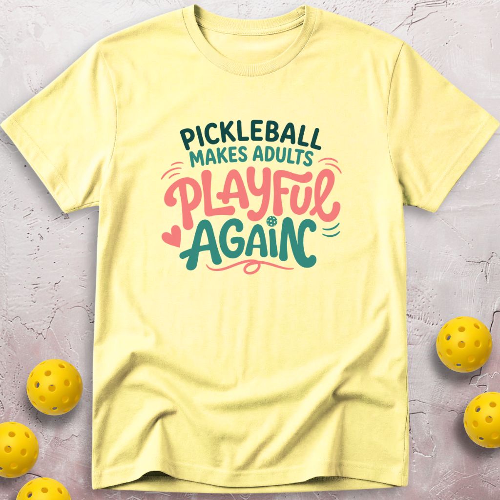 Pickleball Makes Adults Playful Again T-Shirt