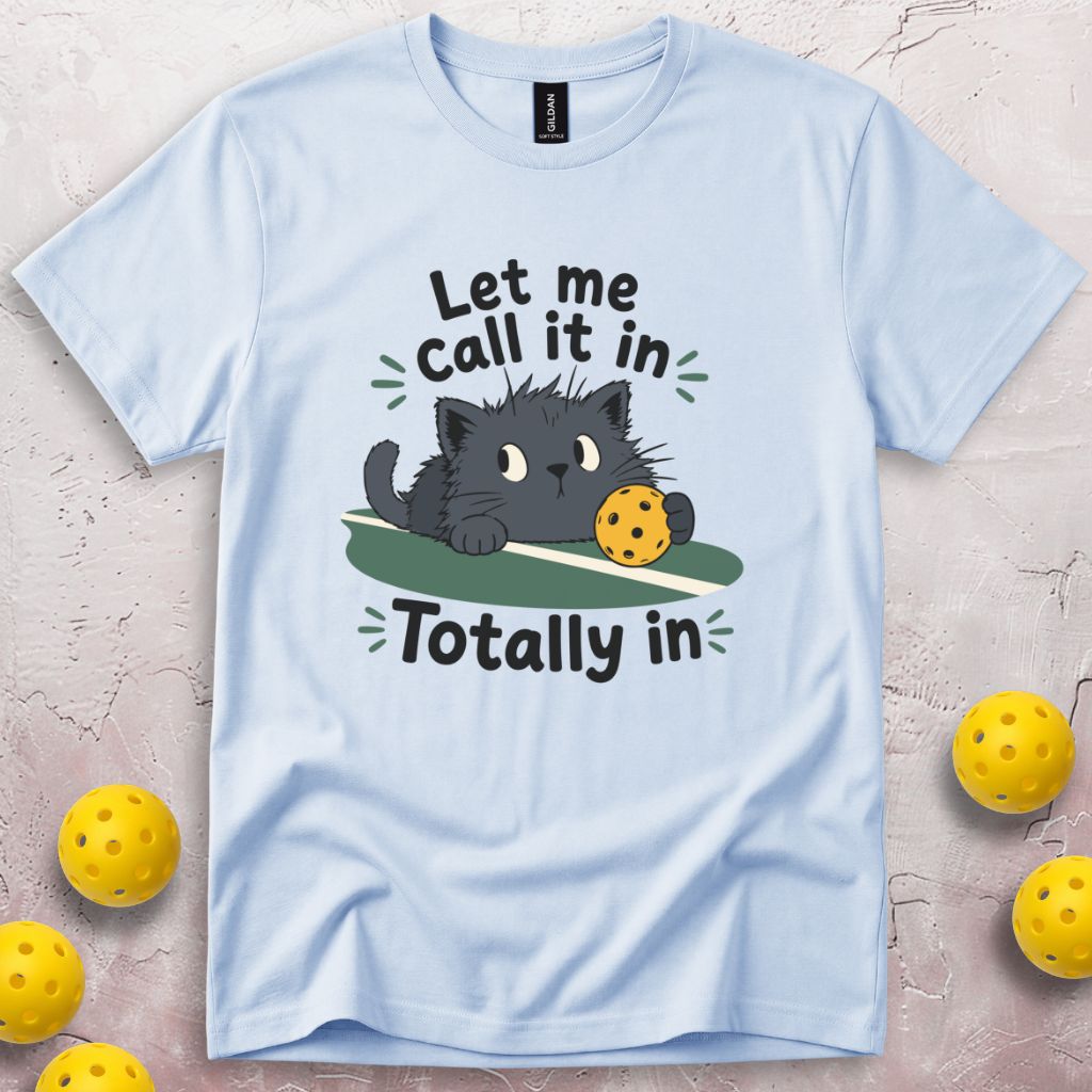Let Me Call It In T-Shirt