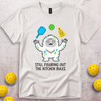 Still Figuring Out The Kitchen Rules T-Shirt