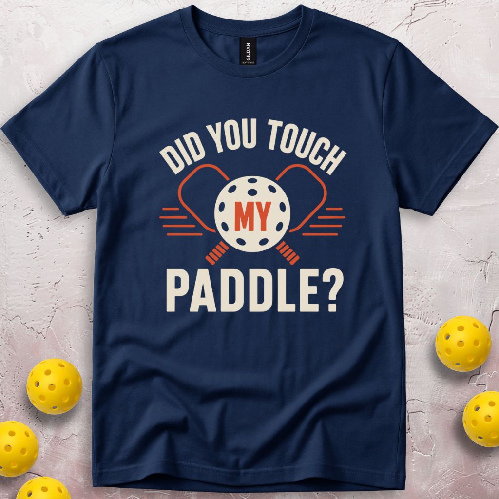 Did You Touch My Paddle T-Shirt