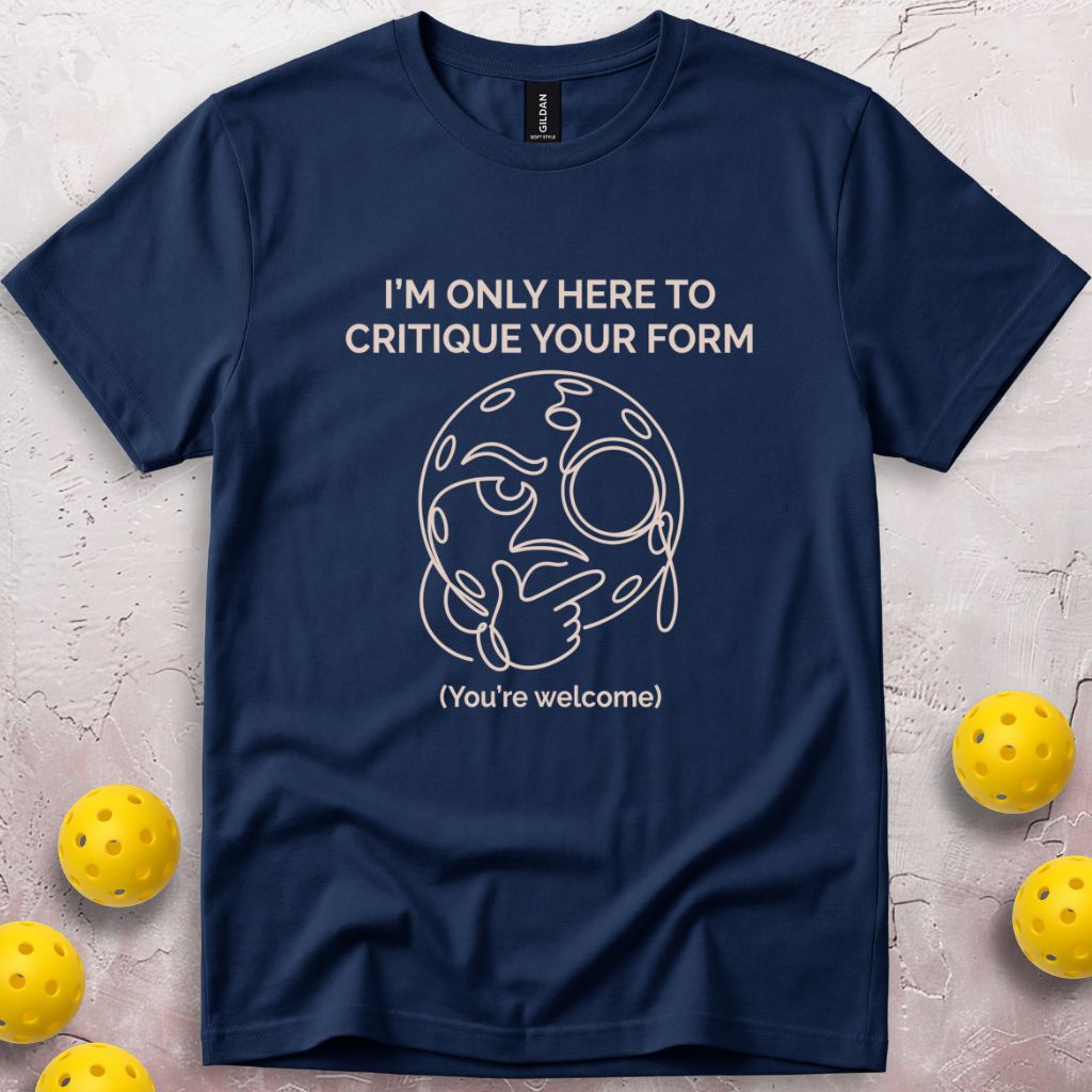 I'm Only Here To Critique Your Form T-Shirt