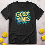 Good Times T-Shirt