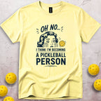 I'm Becoming A Pickleball Person T-Shirt