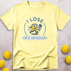 I Lose With Enthusiasm T-Shirt