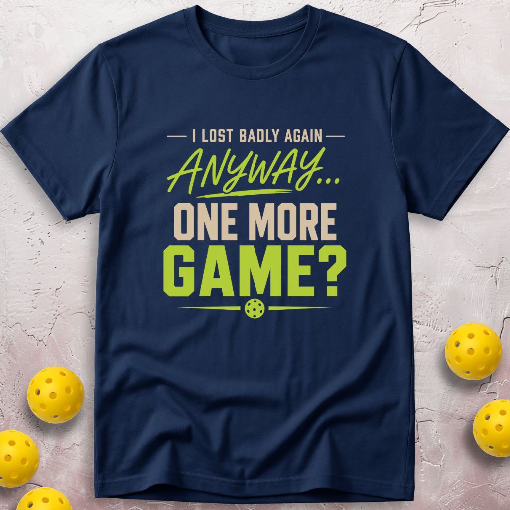 I Lost Badly Again. One More Game? T-Shirt
