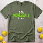 Talk Pickleball To Me T-Shirt