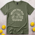 Never Too Old To Play Outside T-Shirt