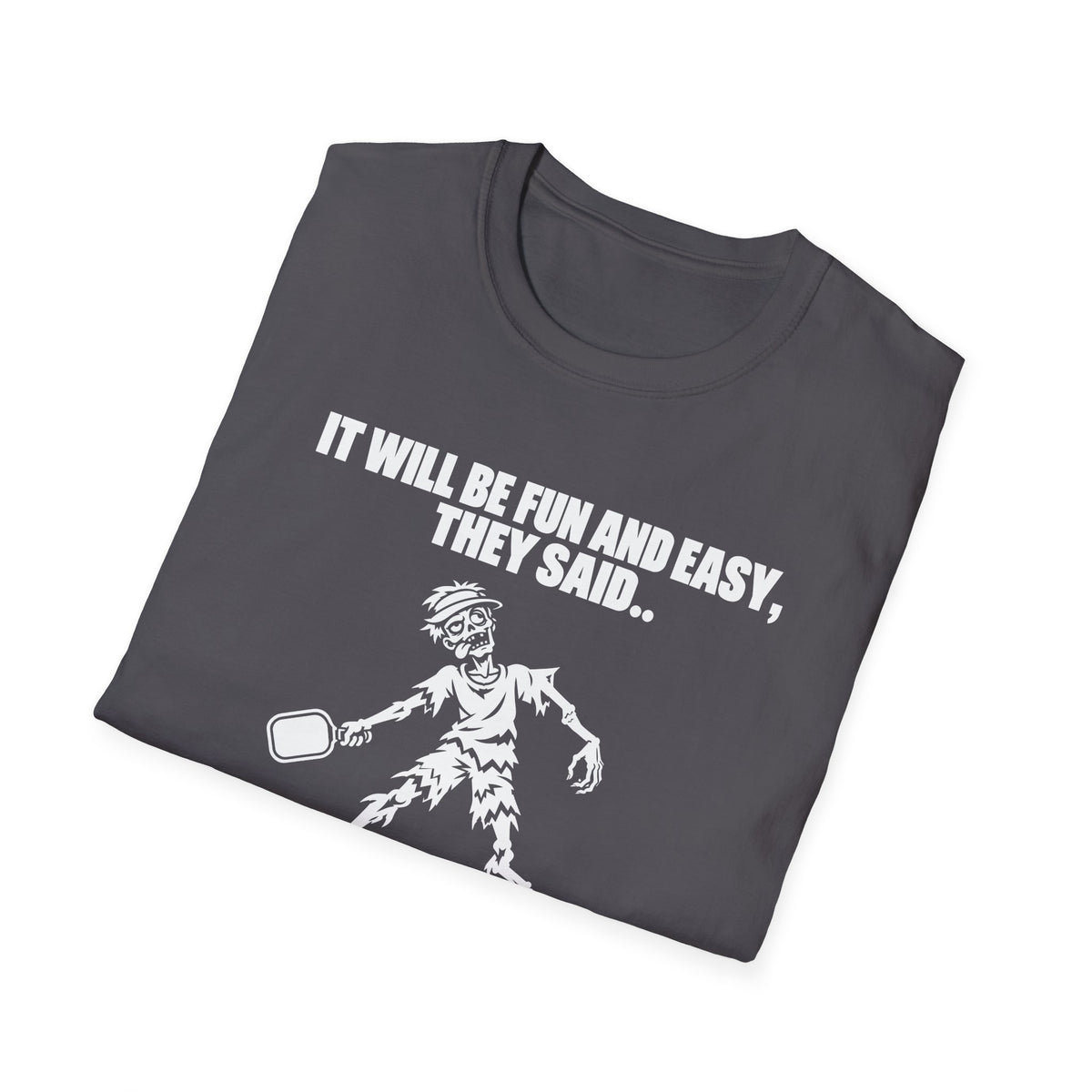 They Said T-Shirt