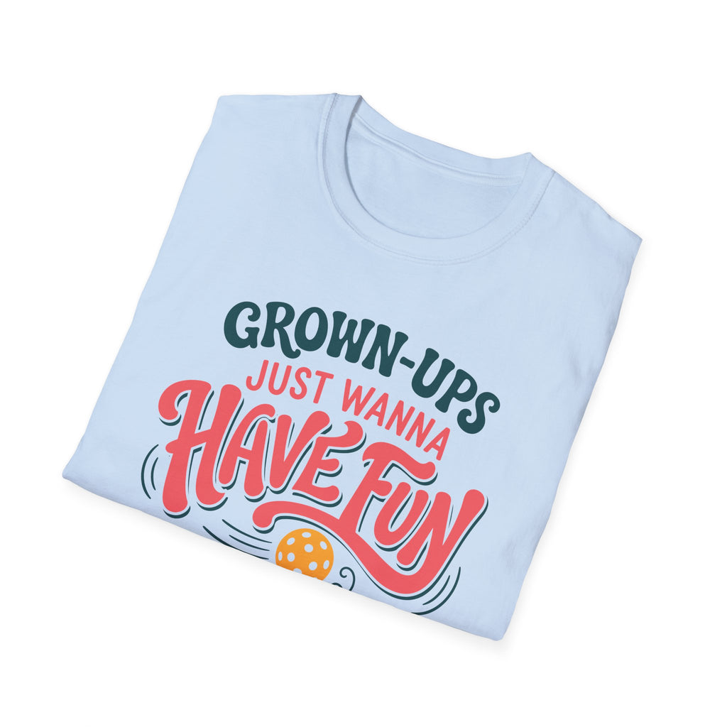 Grown-ups Just Wanna Have Fun T-Shirt