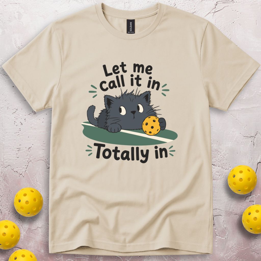 Let Me Call It In T-Shirt