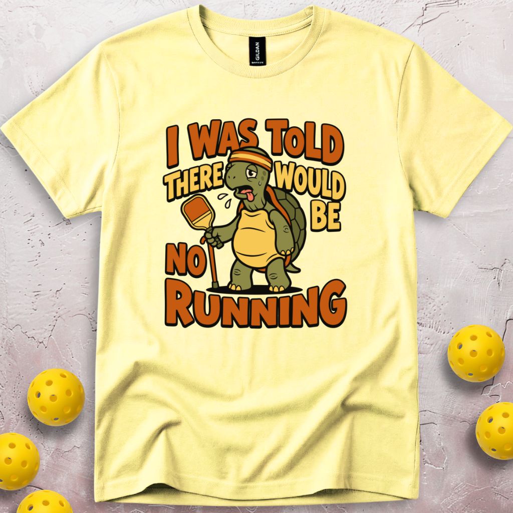 I Was Told There Would Be No Running T-Shirt