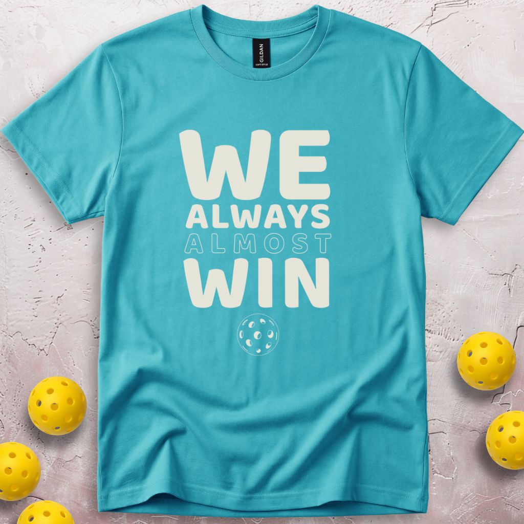 We Always Almost Win T-Shirt
