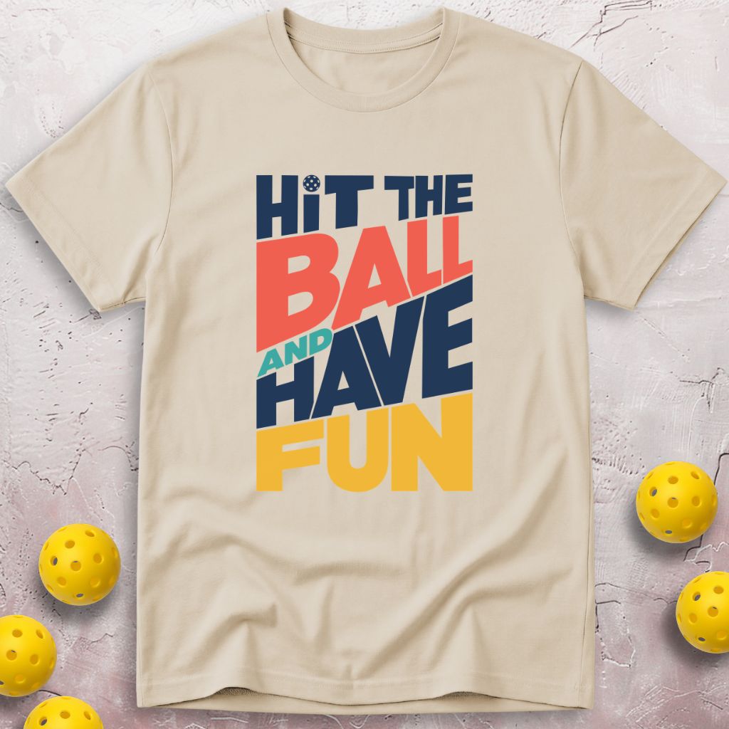 Hit The Ball And Have Fun T-Shirt
