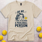 I'm Becoming A Pickleball Person T-Shirt