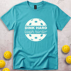 Dink Hard Laugh Harder T-Shirt