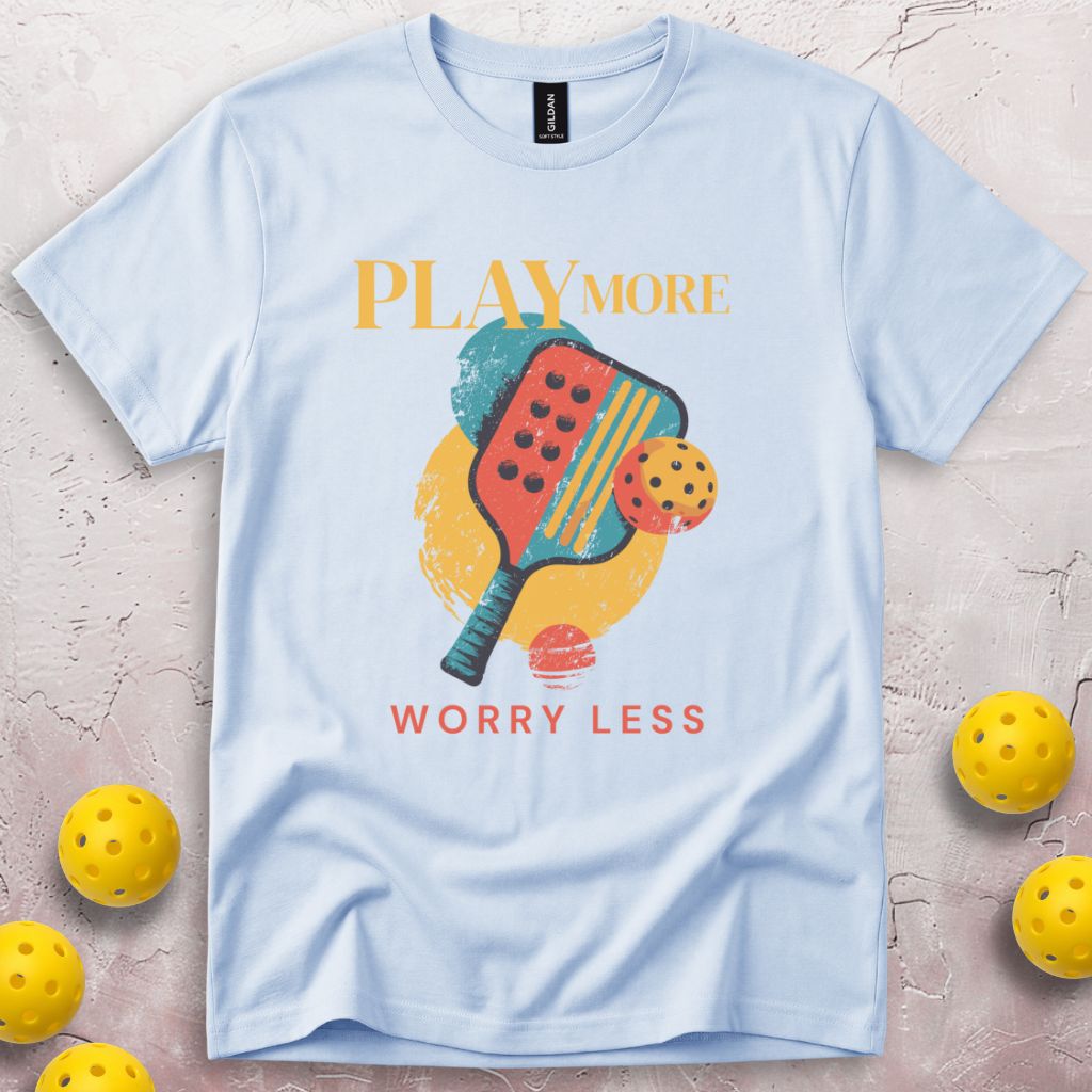 Play More Worry Less T-Shirt