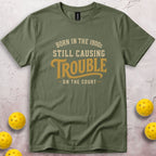 Still Causing Trouble T-Shirt