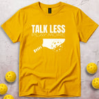 Talk Less Play More T-Shirt